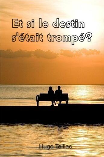 Couverture du livre « Et si le destin s'était trompé ? » de Hugo Telliac aux éditions Librinova