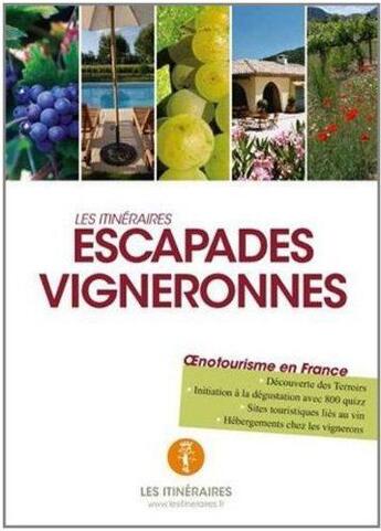 Couverture du livre « Escapades vigneronnes » de  aux éditions Itineraires Medias
