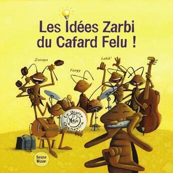 Couverture du livre « Les idées zarbi du cafard felu » de Lakik' Zanapa Foogy aux éditions Snow Moon