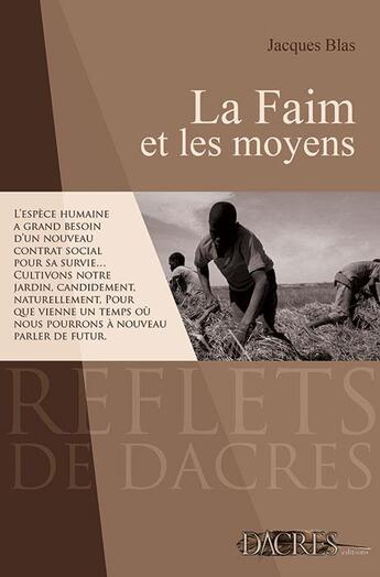 Couverture du livre « La faim et les moyens » de Jacques Blas aux éditions Dacres