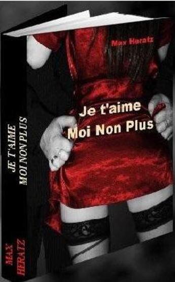 Couverture du livre « Je t'aime moi non plus » de Max Heratz aux éditions Estelas