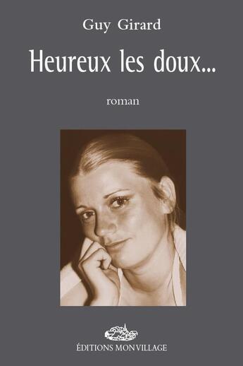 Couverture du livre « Heureux les doux » de Guy Girard aux éditions Association Des Auteurs De Ç Editions