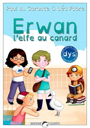 Couverture du livre « Erwan, l'elfe au canard » de Lea Fabre et Paul A. Garance aux éditions Éditions Callisto