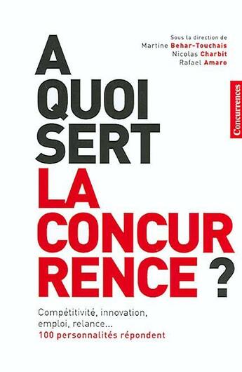 Couverture du livre « À quoi sert la concurrence? » de Rafael Amaro et Nicolas Charbit et Martine Behar-Touchais aux éditions Concurrences