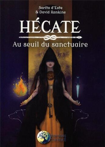 Couverture du livre « Hécate ; au seuil du sanctuaire » de Sorita D'Este et David Rankine aux éditions Danae