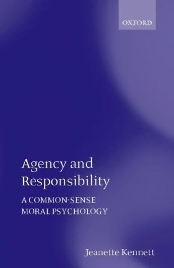 Couverture du livre « Agency and Responsibility: A Common-Sense Moral Psychology » de Kennett Jeanette aux éditions Clarendon Press