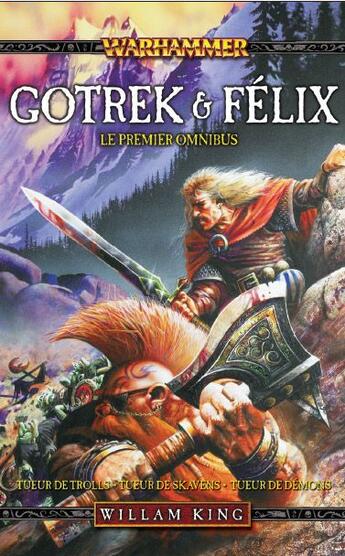 Couverture du livre « Warhammer - Gotrek et Félix : Intégrale vol.1 : Tomes 1 à 3 : le permier omnibus » de William King aux éditions Black Library