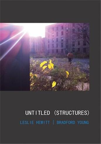 Couverture du livre « Leslie hewitt and bradford young: untitled (structures) » de Hewitt Leslie aux éditions Dap Artbook