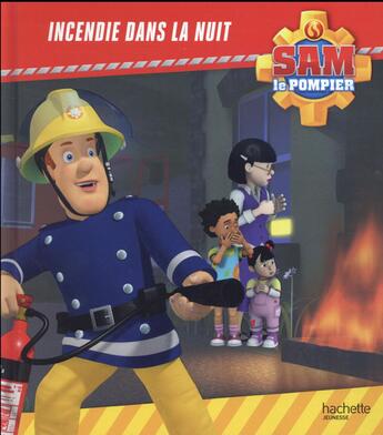 Couverture du livre « Sam le pompier ; incendie dans la nuit » de  aux éditions Hachette Jeunesse