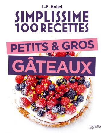 Couverture du livre « Simplissime : 100 recettes : petits & gros gâteaux » de Jean-Francois Mallet aux éditions Hachette Pratique