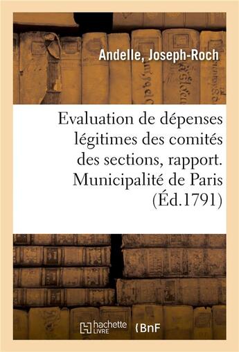 Couverture du livre « Evaluation de depenses legitimes des comites des sections, rapport - municipalite de paris. conseil » de Andelle aux éditions Hachette Bnf