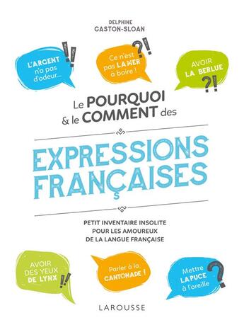 Couverture du livre « Le pourquoi et le comment des expressions françaises » de Delphine Gaston-Sloan aux éditions Larousse