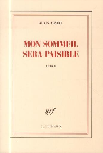 Couverture du livre « Mon sommeil sera paisible » de Alain Absire aux éditions Gallimard