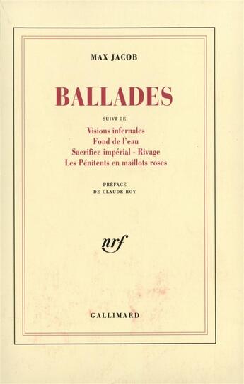 Couverture du livre « Ballades / visions infernales /fond de l'eau /sacrifice imperial /rivage /les penitents en maillots » de Jacob/Roy aux éditions Gallimard