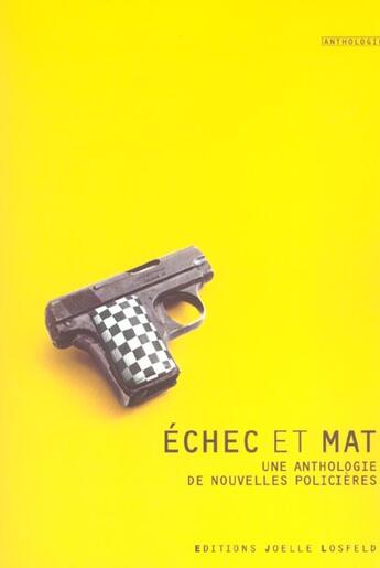 Couverture du livre « Échec et mat : Une anthologie de nouvelles policières » de Edward D. Hoch et Robert Benchley et Fredric Brown et Harry Kemelman et Stanley Ellin et Stephen Leacock et Percival Wilde aux éditions Joelle Losfeld