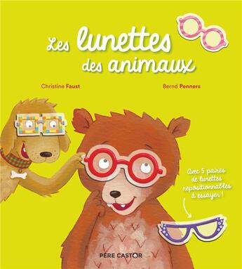 Couverture du livre « Les lunettes des animaux » de Bernd Penners et Christine Faust aux éditions Pere Castor