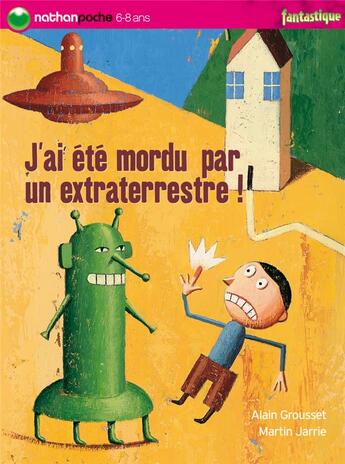 Couverture du livre « J'ai été mordu par un extraterrestre » de Grousset/Jarrie aux éditions Nathan