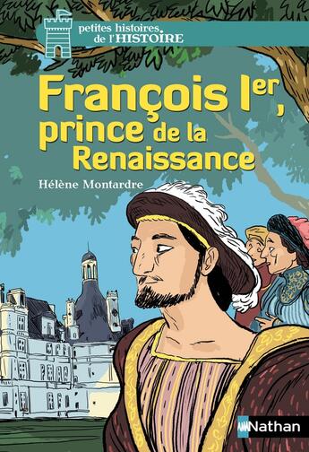 Couverture du livre « Francois 1er, prince de la Renaissance » de Helene Montardre aux éditions Nathan