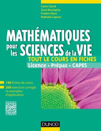 Couverture du livre « Mathématiques pour les sciences de la vie ; licence - prépas - CAPES ; tout le cours en fiches » de Claire David et Frederi Viens et Nathalie Capron et Sami Mustapha aux éditions Dunod