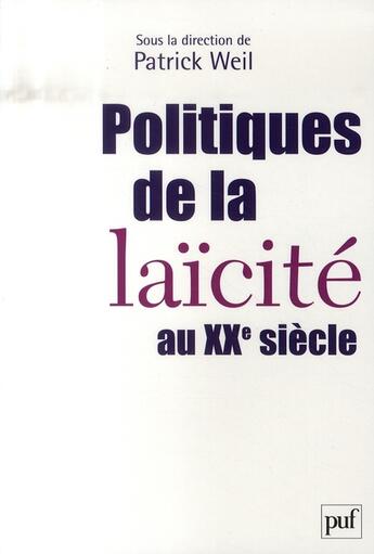 Couverture du livre « Politiques de la laïcité au XX siècle » de Patrick Weil aux éditions Puf