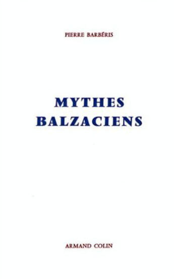 Couverture du livre « Mythes Balzaciens » de Pierre Barberis aux éditions Armand Colin