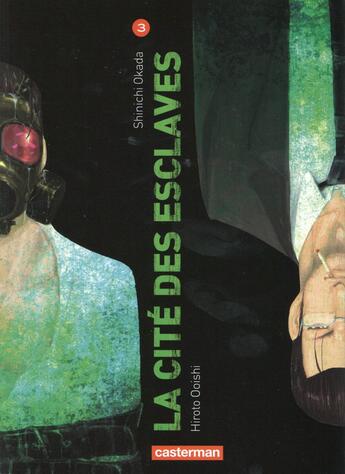 Couverture du livre « La cité des esclaves Tome 3 » de Shinichi Okada et Hiroto Ooishi aux éditions Casterman