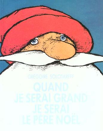 Couverture du livre « Quand je serai grand je serai père Noël » de Gregoire Solotareff aux éditions Ecole Des Loisirs