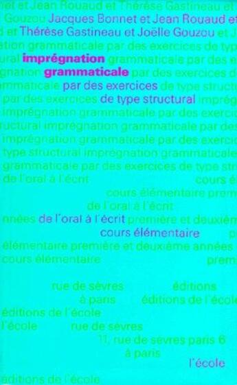 Couverture du livre « Impregnation grammaticale par des exercices de type structural, cours elementaire - de l'oral a l'ec » de Bonnet /Rouaud /Gast aux éditions Ecole Des Loisirs