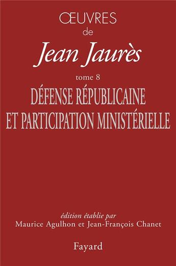 Couverture du livre « Oeuvres t.8 ; défense républicaine et participation ministérielle » de Jean Jaures aux éditions Fayard