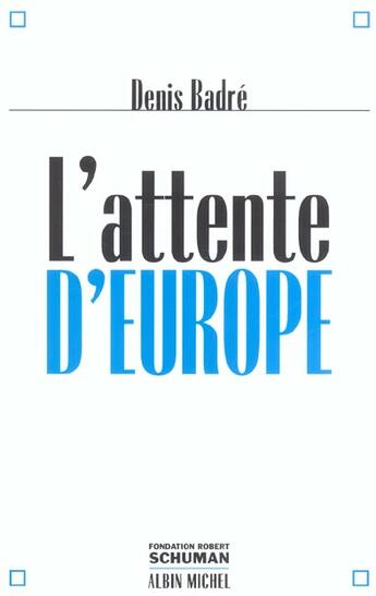 Couverture du livre « L'Attente D'Europe » de Denis Badre aux éditions Albin Michel