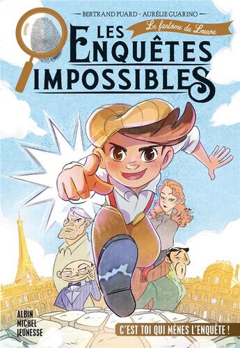 Couverture du livre « Les enquêtes impossibles Tome 1 : le fantôme du Louvre » de Bertrand Puard et Aurelie Guarino aux éditions Albin Michel