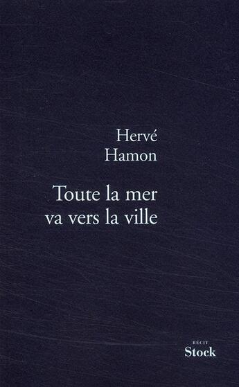 Couverture du livre « Toute la mer va vers la ville » de Hamon-H aux éditions Stock