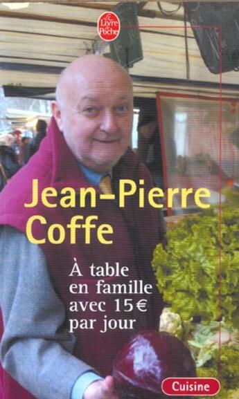 Couverture du livre « Manger en famille pour 15 euros par jour » de Coffe-J.P aux éditions Le Livre De Poche