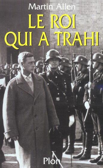 Couverture du livre « Le Roi Qui A Trahi » de Martin Allen aux éditions Plon