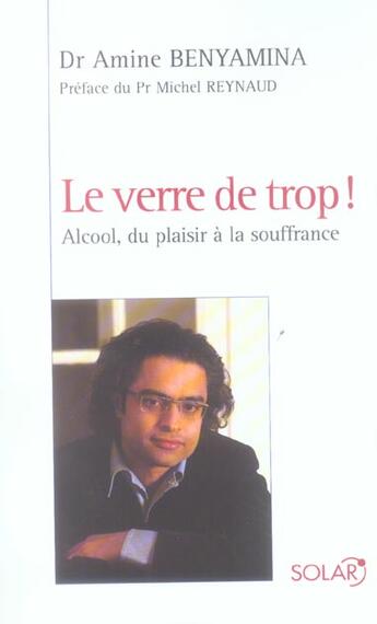 Couverture du livre « Le Verre De Trop ; Alcool, Du Plaisir A La Souffrance » de Amine Benyamina aux éditions Solar