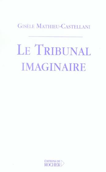 Couverture du livre « Le tribunal imaginaire » de Mathieu-Castellani G aux éditions Rocher