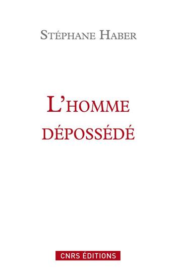 Couverture du livre « L'homme dépossédé ; une tradition critique, de Marx à Honneth » de Stephane Haber aux éditions Cnrs