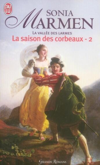 Couverture du livre « La vallée des larmes t.2 ; la saison des corbeaux » de Sonia Marmen aux éditions J'ai Lu