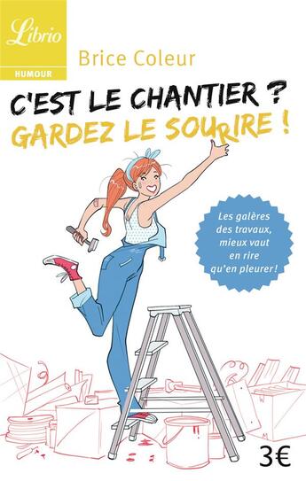 Couverture du livre « C'est le chantier ? gardez le sourire ! » de Brice Coleur aux éditions J'ai Lu