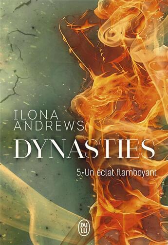 Couverture du livre « Dynasties Tome 5 : un éclat flamboyant » de Ilona Andrews aux éditions J'ai Lu