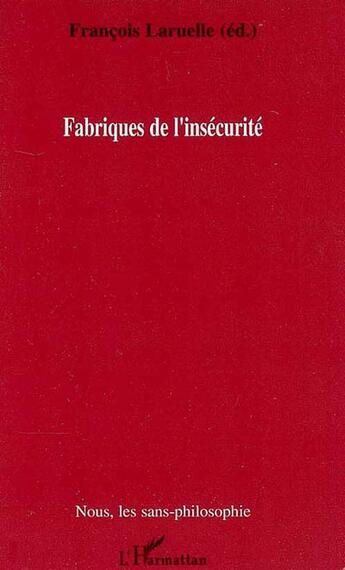 Couverture du livre « Fabriques de l'insécurité » de Francois Laruelle aux éditions L'harmattan