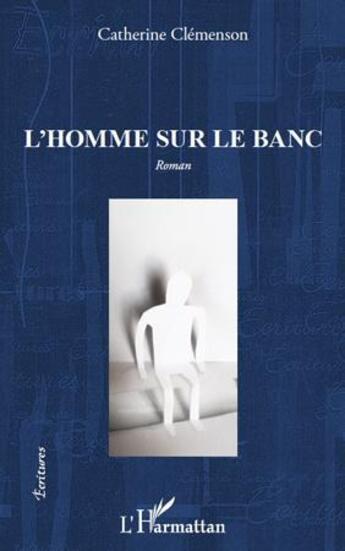 Couverture du livre « L'homme sur le banc » de Catherine Clemenson aux éditions L'harmattan