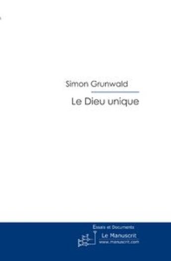 Couverture du livre « Le dieu unique » de Grunwald-S aux éditions Le Manuscrit