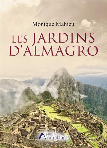 Couverture du livre « Les jardins d'Almagro » de Monique Mahieu aux éditions Amalthee