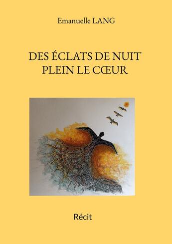 Couverture du livre « Des éclats de nuit plein le coeur : Récit » de Emanuelle Lang aux éditions Books On Demand