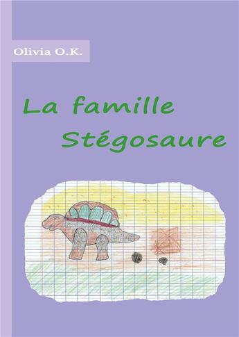 Couverture du livre « La famille Stégosaure » de Olivia O.K. aux éditions Books On Demand