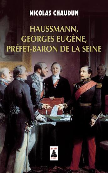 Couverture du livre « Haussmann, Georges Eugène, préfet-baron de la Seine » de Nicolas Chaudun aux éditions Actes Sud