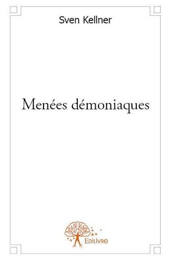 Couverture du livre « Menées démoniaques » de Sven Kellner aux éditions Edilivre