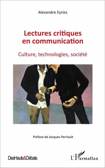 Couverture du livre « Lectures critiques en communication - culture, technologies, societe » de Alexandre Eyries aux éditions L'harmattan