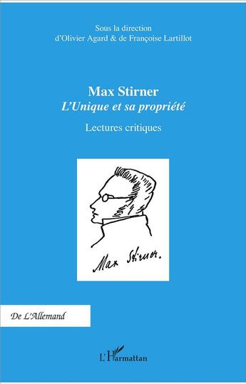 Couverture du livre « Max Stirner l'unique et sa propriété ; lectures critiques » de Françoise Lartillot et Olivier Agard aux éditions L'harmattan